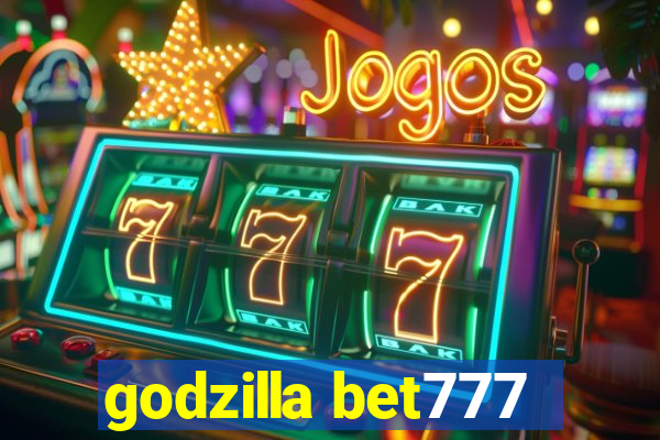 godzilla bet777